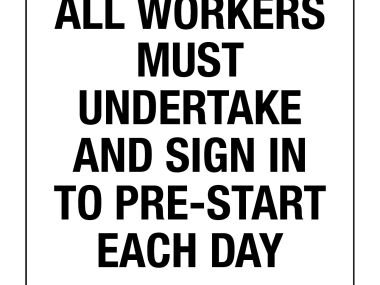 All Workers Must Undertake and Sign In To Pre-Start Each Day