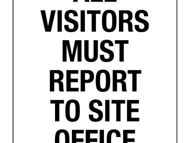 All Visitors Must Report To Site Office