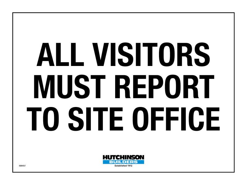 All Visitors Must Report To Site Office