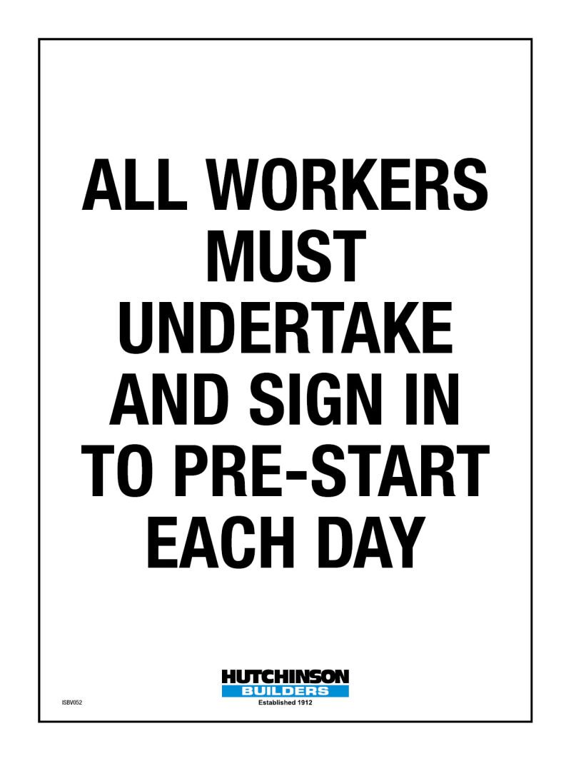 All Workers Must Undertake and Sign In To Pre-Start Each Day