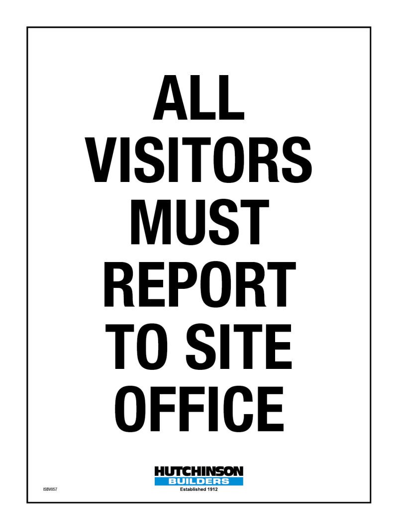 All Visitors Must Report To Site Office